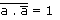 (a nand a) barre égale 1 (a nand a) barre égale 1